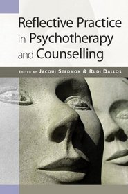 Reflective Practice in Psychotherapy and Counselling