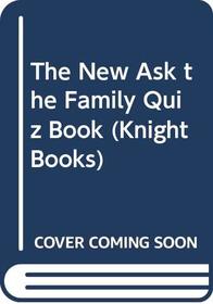 The New Ask the Family Quiz Book (Knight Books)