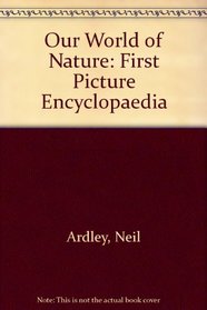 Our World of Nature: First Picture Encyclopaedia
