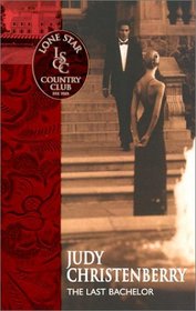 The Last Bachelor (Lone Star Country Club, Bk 13)