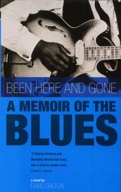 Been Here and Gone: A Memoir of the Blues