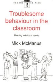 Troublesome Behaviour in the Classroom: Meeting Individual Needs