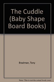 The Cuddle (Baby Shape Board Books)