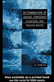 Determination of Organic Compounds in Natural and Treated Waters (Determination Techniques - The Complete Set)