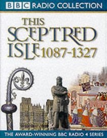 This Sceptred Isle: The Making of a Nation, 1087-1327