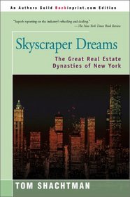 Skyscraper Dreams: The Great Real Estate Dynasties of New York