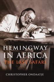 Hemingway in Africa : The Last Safari