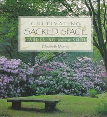 Cultivating Sacred Space: Gardening for the Soul