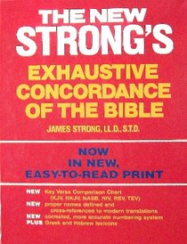 The New Strong's Exhaustive Concordance of the Bible: With Main Concordance, Appendix to the Main Concordance, Key Verse Comparison Chart, Dictionary of ... Bible, Dictionary of the Greek Testament