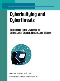 Cyberbullying and Cyberthreats: Responding to the Challenge of Online Social Cruelty, Threats, and Distress