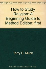 How to Study Religion a Beginning Guide to Method