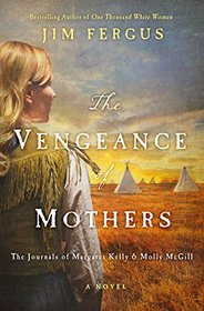 The Vengeance of Mothers: The Journals of Margaret Kelly & Molly McGill (Thorndike Press Large Print Core)