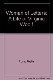 Woman of Letters: A Life of Virginia Woolf