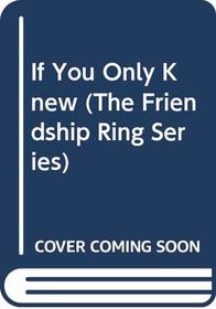 If You Only Knew (The Friendship Ring Series)