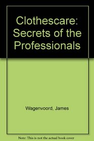 Clothescare: Secrets of the Professionals