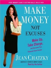Make MONEY NOT Excuses (Wake Up Take Charge)