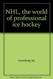 NHL, the world of professional ice hockey