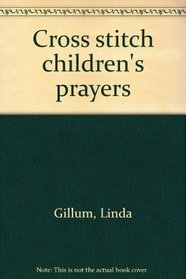 Cross Stitch: Children's Prayers