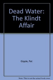 Dead Water: The Klindt Affair