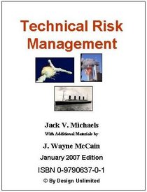 Technical Risk Management - 2007 Edition (Managing Technology Series, Volume I)
