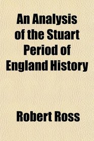 An Analysis of the Stuart Period of England History