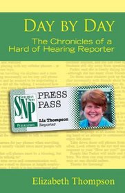 Day by Day: The Chronicles of a Hard of Hearing Reporter (Deaf Lives Series, Vol. 7)