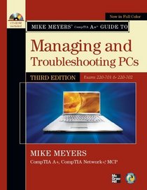 Mike Meyers' CompTIA A+ Guide to Managing and Troubleshooting PCs, Third Edition (Exams 220-701 & 220-702) (Mike Meyers' Computer Skills)