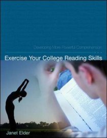 Exercise Your College Reading Skills : Developing More Powerful Comprehension