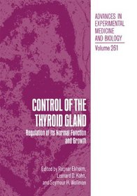 Control of the Thyroid Gland: Regulation of Its Normal Function and Growth (Advances in Experimental Medicine and Biology)