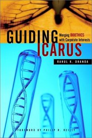 Guiding Icarus : Merging Bioethics with Corporate Interests