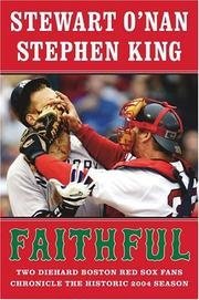 Faithful: Two Diehard Boston Red Sox Fans Chronicle the Historic 2004 Season