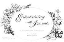 Entertaining With Insects, or: The Original Guide to Insect Cookery