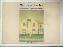 The Artwork of William Keeler: Pennsylvania Regionalist Painter