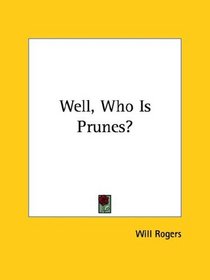 Well, Who Is Prunes?