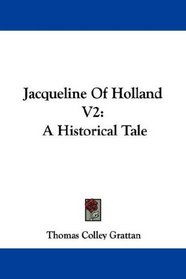 Jacqueline Of Holland V2: A Historical Tale