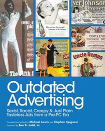 Outdated Advertising: Sexist, Racist, Creepy, and Just Plain Tasteless Ads from a Pre-PC Era