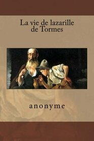 La vie de lazarille de Tormes (French Edition)