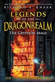 Legends of the Dragonrealm: The Gryphon Mage (The Turning War Book Two) (Legends of the Dragonrealm: Turning War)