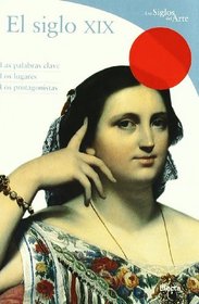El Siglo Xix/ the XIX Century (Dicc.Arte) (Spanish Edition)