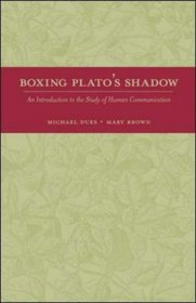 Boxing Plato's Shadow: An Introduction to the Study of Human Communication