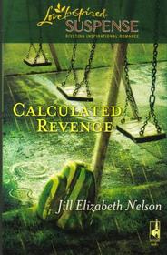 Calculated Revenge (Love Inspired Suspense, No 193)