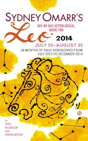 Sydney Omarr's Day-By-Day Astrological Guide for the Year 2014: Leo (Sydney Omarr's Day By Day Astrological Guide for Leo)
