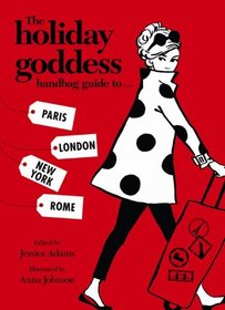 The Holiday Goddess Handbag Guide to Paris, London, New York and Rome