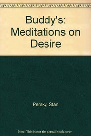 Buddy's: Meditations on Desire