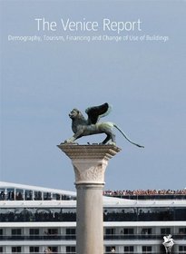 The Venice Report: Demography, Tourism, Financing and Change of Use of Buildings