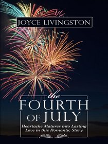 The Fourth of July: Heartache Matures into Lasting Love in This Romantic Story (Thorndike Press Large Print Christian Fiction)
