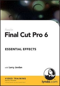 Final Cut Pro 6 Essential Effects