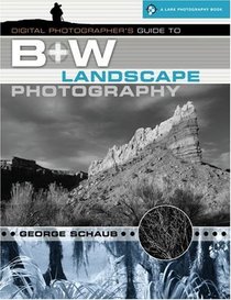 Digital Photographer's Guide to B&W Landscape Photography (A Lark Photography Book)