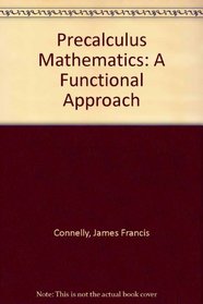 Precalculus Mathematics: A Functional Approach