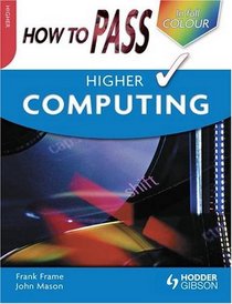How to Pass Higher Computing (How to Pass - Higher Level)
